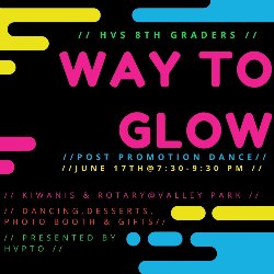 Way to GLOW! Post HVS 8th Grade  Promotion Dance